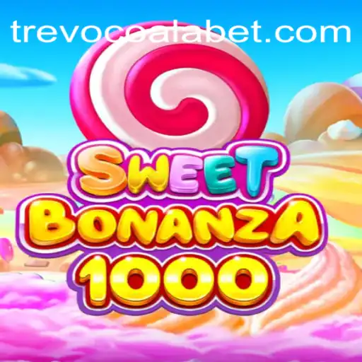Descubra o Mundo de SweetBonanza1000: O Jogo que Conquista com TREVOCOALA